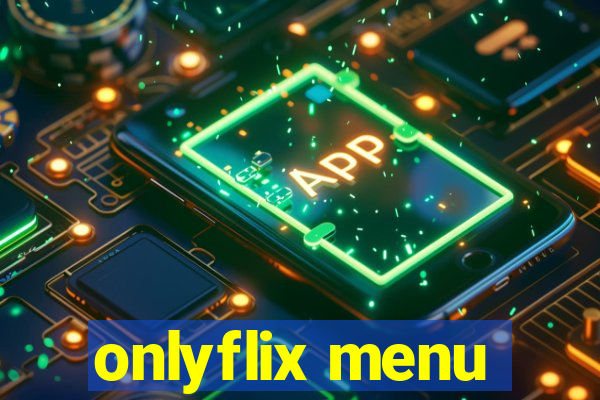 onlyflix menu